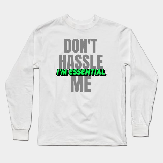 Dont Hassle Me Im Essential (Green) Long Sleeve T-Shirt by M is for Max